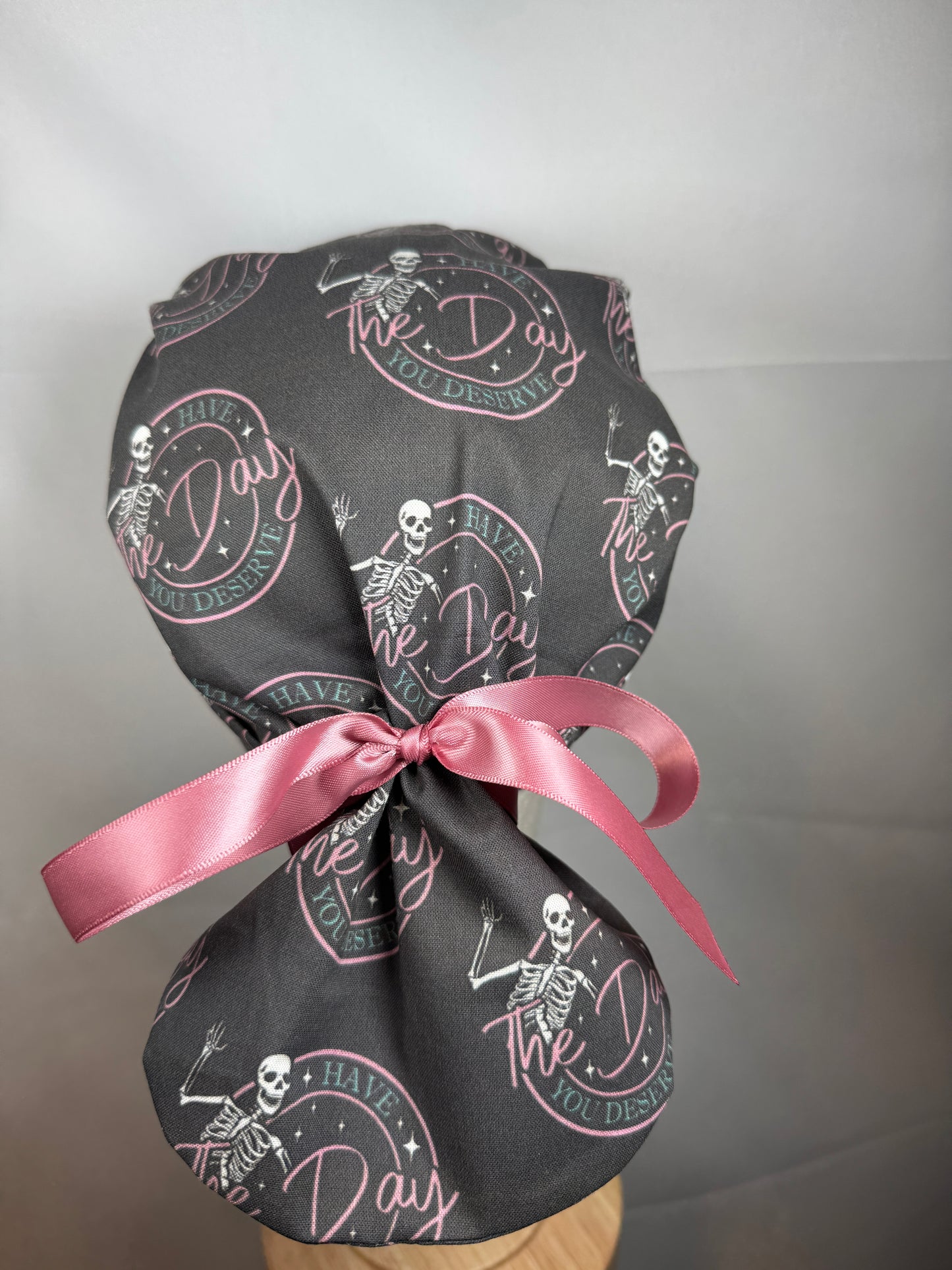 Have the Day Your Deserve Scrub Cap - Satin Lining Available - Multiple Styles