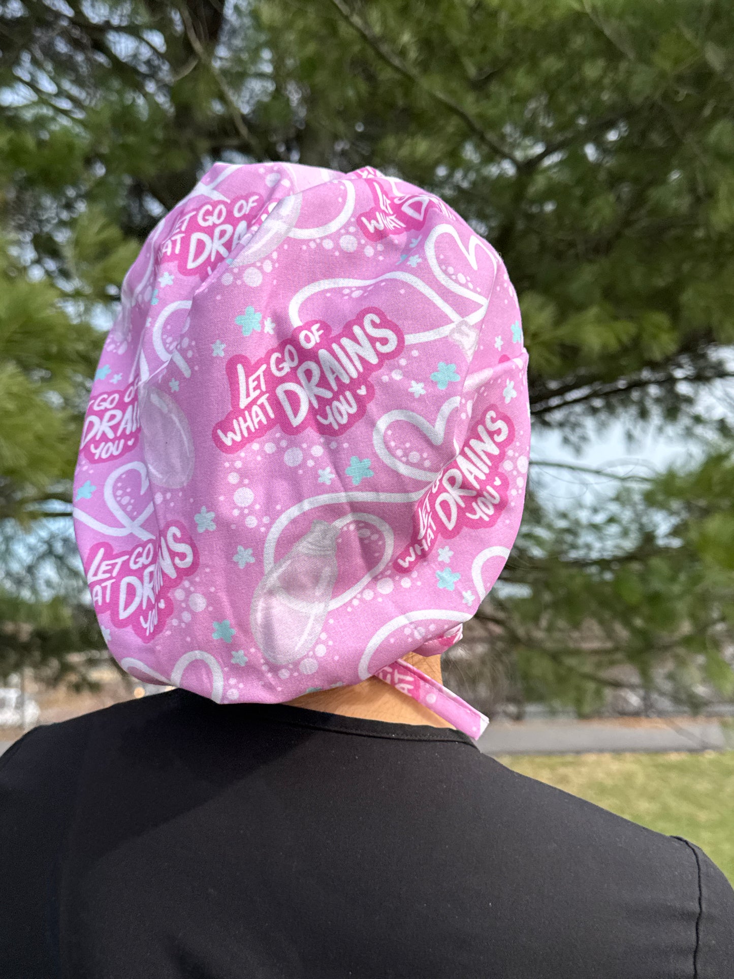 "Let Go of What Drains You" Scrub Cap - Satin Lining Available - Multiple Styles