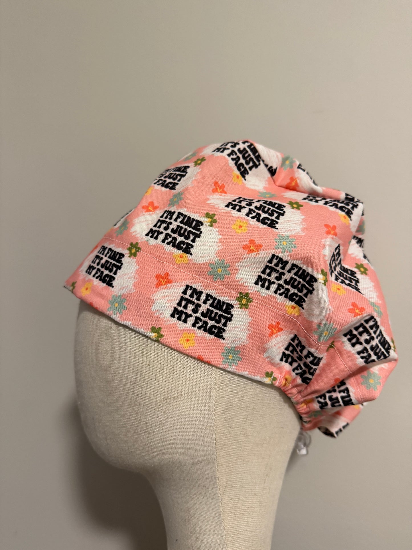 I'm Fine It's Just My Face Scrub Cap - Satin Lining Available - Multiple Styles