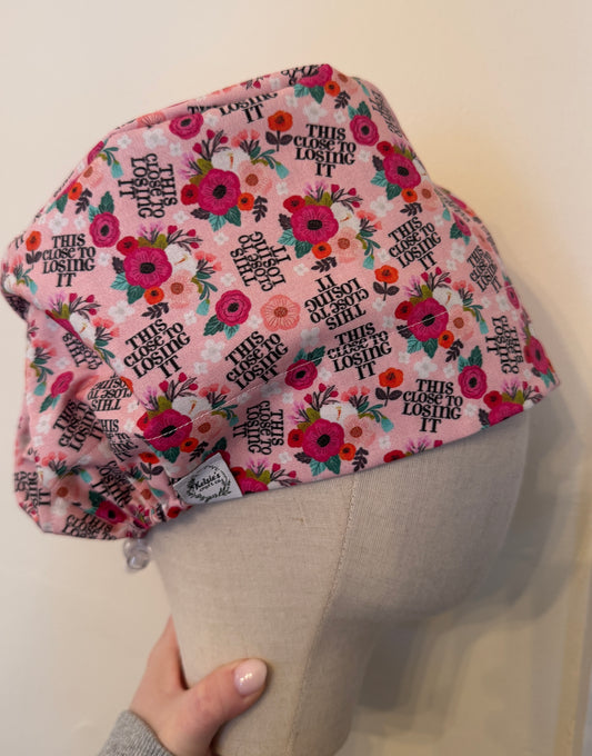 This Close to Loosing It Scrub Cap - Satin Lining Available - Multiple Styles